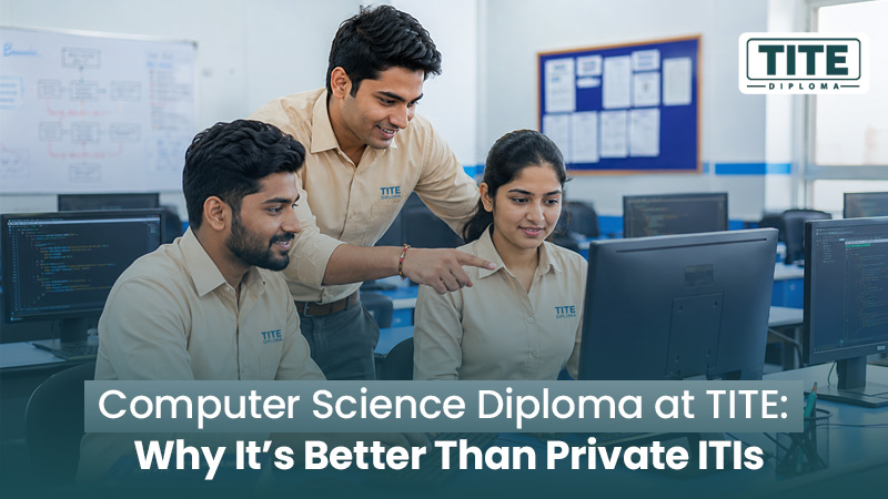 Computer Science Diploma at TITE: Why It's Better Than Private ITIs